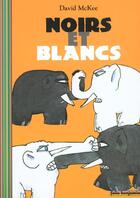 Couverture du livre « Noirs et blancs » de David Mckee aux éditions Gallimard-jeunesse