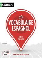 Couverture du livre « Le vocabulaire espagnol ; retenir l'essentiel (édition 2018) » de Helene Hernandez aux éditions Nathan