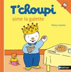 Couverture du livre « T'choupi aime la galette » de Thierry Courtin aux éditions Nathan