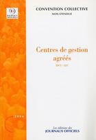 Couverture du livre « Centres de gestion agréés ; idcc: 1237 » de  aux éditions Direction Des Journaux Officiels