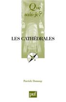 Couverture du livre « Les cathédrales » de Patrick Demouy aux éditions Que Sais-je ?