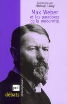 Couverture du livre « Max Weber et les paradoxes de la modernité » de Michael Lowy aux éditions Puf