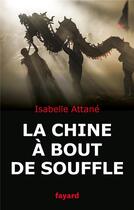 Couverture du livre « La Chine à bout de souffle » de Isabelle Attane aux éditions Fayard