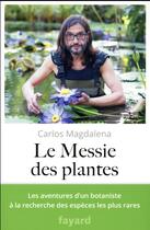 Couverture du livre « Le messie des plantes » de Magdalena Carlos aux éditions Fayard