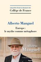 Couverture du livre « Europe : le mythe comme métaphore » de Alberto Manguel aux éditions Fayard
