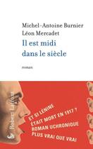 Couverture du livre « Il est midi dans le siècle » de Michel-Antoine Burnier et Leon Mercadet aux éditions Robert Laffont