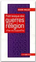 Couverture du livre « Petit lexique des guerres de religion d'hier et d'aujourd'hui » de Odon Vallet aux éditions Albin Michel