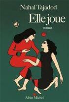 Couverture du livre « Elle joue » de Nahal Tajadod aux éditions Albin Michel