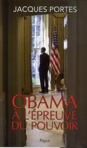 Couverture du livre « Obama à l'épreuve du pouvoir » de Jacques Portes aux éditions Payot