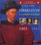 Couverture du livre « Charles vii la reconquete de la france 1403-1461 » de Ivan Gobry aux éditions Tallandier