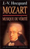 Couverture du livre « Mozart, musique de vérité » de Jean-Victor Hocquard aux éditions Belles Lettres