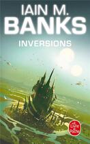 Couverture du livre « Inversions (cycle de la culture, tome 5) » de Iain M. Banks aux éditions Le Livre De Poche