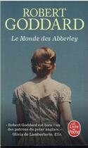 Couverture du livre « Le monde des Abberley » de Robert Goddard aux éditions Le Livre De Poche