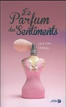 Couverture du livre « Le parfum des sentiments » de Cristina Caboni aux éditions Presses De La Cite