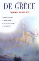 Couverture du livre « Romans orientaux » de Michel De Grece aux éditions Plon
