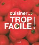 Couverture du livre « Cuisiner... trop facile ! » de Solter/Ullerich aux éditions Solar