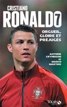 Couverture du livre « Cristiano ronaldo - orgueil, gloire et prejuges » de Grynbaum/Martins aux éditions Solar