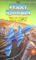 Couverture du livre « Perry Rhodan - cycle 4 ; le Deuxième Empire Tome 16 : pas de retour pour Rhodan » de Clark Darlton et Karl-Herbert Scheer aux éditions Fleuve Editions