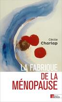 Couverture du livre « La fabrique de la ménopause » de Cecile Charlap aux éditions Cnrs