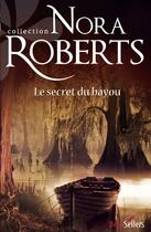 Couverture du livre « Le secret du bayou » de Nora Roberts aux éditions Harlequin