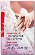 Couverture du livre « Pour une nuit, pour une vie ; bien plus qu'une rencontre » de Crosby Susan et Rachel Bailey aux éditions Harlequin