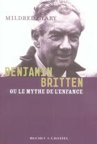 Couverture du livre « Benjamin britten ou le mythe de l'enfance » de Mildred Clary aux éditions Buchet Chastel