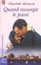 Couverture du livre « Quand ressurgit le passe » de Elizabeth Richards aux éditions J'ai Lu