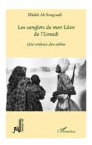 Couverture du livre « Les sanglots de mon Eden de l'Ennedi ; une enfance des sables » de Djiddi Ali Sougoudi aux éditions L'harmattan