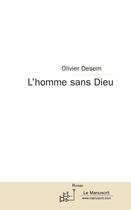 Couverture du livre « L'homme sans dieu » de Olivier Desem aux éditions Editions Le Manuscrit