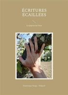 Couverture du livre « Écritures écaillées : Le pupitre de l'être » de Dominique Feuga - Delpech aux éditions Books On Demand