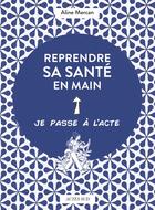 Couverture du livre « Reprendre sa santé en main » de Aline Mercan et Victoria Roussel aux éditions Actes Sud