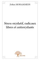 Couverture du livre « Stress oxydatif, radicaux libres et antioxydants » de Zohra Mohammedi aux éditions Edilivre