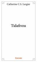 Couverture du livre « Tidafivou » de Catherine C.S. Largi aux éditions Edilivre