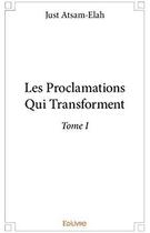 Couverture du livre « Les Proclamations Qui Transforment t.1 » de Atsam-Elah Just aux éditions Edilivre