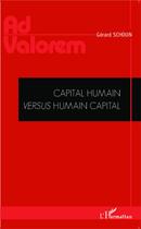 Couverture du livre « Capital humain versus humain capital » de Gérard Schoun aux éditions L'harmattan