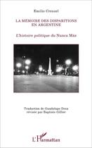 Couverture du livre « La mémoire des disparitions en Argentine : L'histoire politique du Nunca Mas » de Emilio Crenzel aux éditions L'harmattan