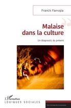Couverture du livre « Malaise dans la culture ; un diagnostic du présent » de Francis Farrugia aux éditions L'harmattan