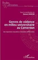 Couverture du livre « Genres de violence en milieu universitaire au Cameroun ; des trajectoires masculines et féminines différenciées » de Mimche Honore aux éditions L'harmattan