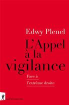 Couverture du livre « L'appel à la vigilance : face à l'extrême droite » de Edwy Plenel aux éditions La Decouverte
