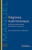 Couverture du livre « Régimes matrimoniaux ; et régimes patrimoniaux des couples non mariés » de Anne-Sophie Brun-Wauthier aux éditions Larcier