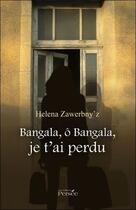 Couverture du livre « Bangala, ô Bangala, je t'ai perdu » de Helena Zawerbny'Z aux éditions Persee