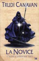 Couverture du livre « La trilogie du magicien noir Tome 2 : la novice » de Trudi Canavan aux éditions Bragelonne