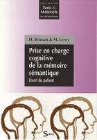 Couverture du livre « Prise en charge cognitive de la mémoire sémantique ; livret du patient » de Helene Brissart et Marianne Leroy aux éditions Solal