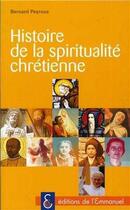 Couverture du livre « Histoire de la spiritualité chrétienne » de Bernard Peyrous aux éditions Emmanuel