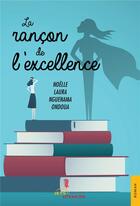 Couverture du livre « La rançon de l'excellence » de Noelle Laura Nguenama Ondoua aux éditions Jets D'encre