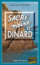 Couverture du livre « Sacré moine à Dinard » de Catherine Schubert aux éditions Bargain