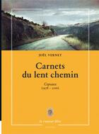 Couverture du livre « Carnets du lent chemin ; copeaux (1978-2016) » de Joel Vernet aux éditions La Rumeur Libre