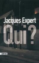 Couverture du livre « Qui ? » de Jacques Expert aux éditions Sonatine