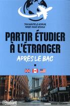 Couverture du livre « Partir étudier à l'étranger » de Marie-Anne Renaux et Tina Winfield Achkar aux éditions L'etudiant