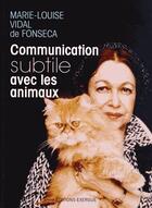 Couverture du livre « Communication subtile avec les animaux » de Marie-Louise Vidal De Fonseca aux éditions Exergue